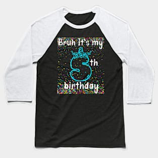 Bruh Its My 5Th Birthday Boy 5 Years Old Birthday Kids Baseball T-Shirt